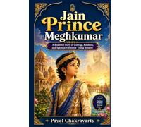 Jain Prince Meghkumar: A Beautiful Story of Courage, Kindness, and Spiritual Values for Young Readers