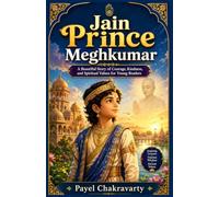 Jain Prince Meghkumar: A Beautiful Story of Courage, Kindness, and Spiritual Values for Young Readers