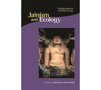 Jainism and Ecology: Nonviolence in the Web of Life: 7 (Religions of the World and Ecology)