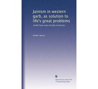 Jainism in western garb, as solution to life's great problems: chiefly from notes of talks & lectures