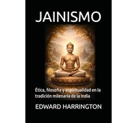 JAINISMO: Ética, filosofía y espiritualidad en la tradición milenaria de la India