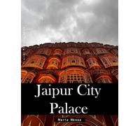 Jaipur City Palace: A Perfect Coffee Table Picture Book - Travel and Tourism lovers Gift