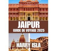JAIPUR GUIDE DE VOYAGE 2025: Le meilleur moment pour visiter, les meilleurs endroits à explorer et tout ce que vous devez savoir avant de partir