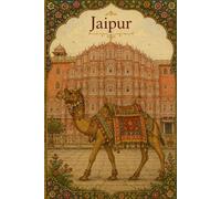 Jaipur India: Royal Rajasthan Camel Journal: Indian Heritage Notebook for Writing, Planning & Creativity