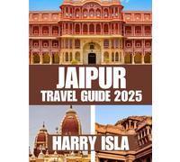JAIPUR TRAVEL GUIDE 2025: The Best Time to Visit, Top Places to Explore, and Everything You Need to Know Before You Go