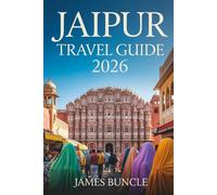 Jaipur Travel Guide 2026: Your Complete Companion to Exploring the Pink City’s Rich History, Culture, and Regions.