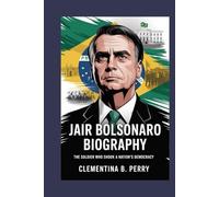 jair bolsonaro biography: The Soldier Who Shook a Nation’s Democracy