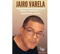 Jairo Varela: Música, identidad y narrativa social