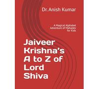 Jaiveer Krishna’s A to Z of Lord Shiva: A Magical Alphabet Adventure of Mahadev for Kids