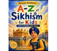 Jaiveer Krishna’s A-Z of Sikhism for Kids