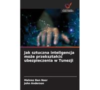 Jak sztuczna inteligencja może przeksztalcic ubezpieczenia w Tunezji