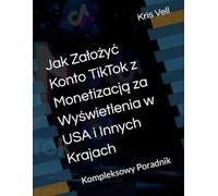 Jak Założyć Konto TikTok z Monetyzacją za Wyświetlenia w USA i Innych Krajach: Kompleksowy Poradnik