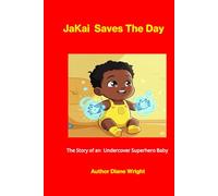 JaKai Saves The Day: The Story of an Undercover Superhero Baby (Ability Adventures)
