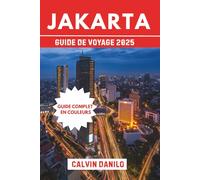 Jakarta Guide De Voyage 2025: Votre Guide Essentiel des Incontournables, Saveurs Locales, Aventures Urbaines & Conseils de Locaux