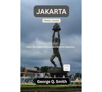 Jakarta Travel Guide 2026-2027: Insider Tips, Neighborhood Journeys & Authentic Experiences (VistaVault Collection: Unlocking Cities with Insight, Story, and Soul)