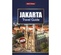 JAKARTA Travel Guide 2026: Explore Indonesia’s Capital with Top Attractions, Street Food, Cultural Landmarks, Shopping Districts, Maps, and Insider Tips