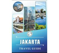 JAKARTA TRAVEL GUIDE 2026: Explore the Capital of Indonesia, Attractions, Street Food, Maps, Nightlife and Essential Itineraries for First-Time Visitors and Experienced Travelers.