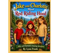 Jake and Charlotte Meet Red Riding Hood (Jake and Charlotte's Amazing Adventures)