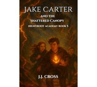 Jake Carter and the Shattered Canopy (Nightroot Academy)