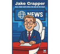 Jake Crapper: Fun Facts for Your Time on the Toilet | Funny Toilet Book | Perfect Gag Gift For the Bathroom Readers