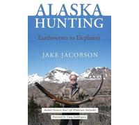 Jake Jacobson Alaska Hunting (Tapa blanda)