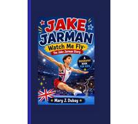 JAKE JARMAN: Watch Me Fly- The Jake Jarman Story A Biography Book For Kids