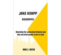 JAKE KNAPP BIOGRAPHY: Mastering the connection Between your idea and what people crave to click