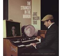 Jake Mason Trio - Stranger In The Mirror