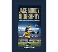 JAKE MOODY BIOGRAPHY: From Michigan Record-Breaker to NFL Game-Changer