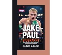 JAKE PAUL BIOGRAPHY: From Vine Star to Boxing Sensation - The Rise of a Digital Daredevil