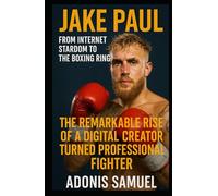 JAKE PAUL: From Internet Stardom to the Boxing Ring: The Remarkable Rise of a Digital Creator Turned Professional Fighter