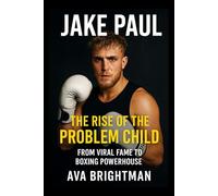Jake Paul: The Rise of the Problem Child - From Viral Fame to Boxing Powerhouse (LEGEND'S LIBRARY)