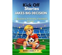 Jake’s First School Match: A Dyslexia-Friendly Football Story for Ages 7-9 Series: Kick Off Stories: Jake’s Football Adventures (Kick Off Stories - Football Fun for Dyslexic Readers age 7 - 9)