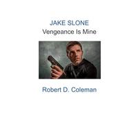 Jake Slone: Vengeance Is Mine: 1 (Jake Slone: Man in the Shadows Novels)