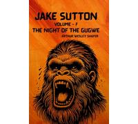 JAKE SUTTON Volume - 7 THE NIGHT OF THE GUGWE