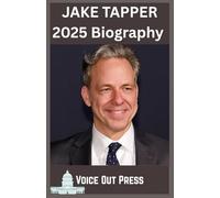 JAKE TAPPER 2025 Biography: Inside the Breakdown of Power-and the Path Back to Trump