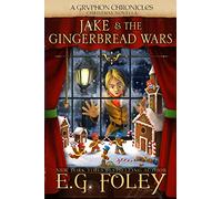 Jake & The Gingerbread Wars (A Gryphon Chronicles Christmas Novella)