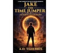 Jake the Time Jumper: The Portal Walker, Book 1