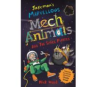 Jakeman's Marvellous Mechanimals and the Space Pirates (Will Jakeman's Marvellous Mechanimals)