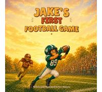 Jake's First Football Game: A Story About Courage on the Field: 4 (My First Game)