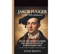 JAKOB FUGGER (1459-1525, GERMANY): One of the richest bankers and mining tycoon of Europe's early days