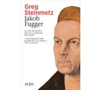 Jakob Fugger: La vida del hombre más rico y poderoso del mundo (Ensayo)