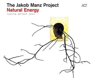 Jakob Manz Project,the - Young German Jazz-Natural Energy