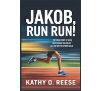 JAKOB, RUN RUN!: The True Story of a Kid Who Chased His Dream All the Way to Olympic Gold.