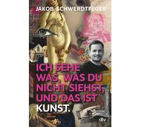 Jakob Schwerdtf Ich sehe was, was du nicht siehst, und das ist Kunst (Tapa dura)