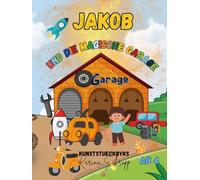 Jakob und die magische Garage: Kinderbuch ab 4 Jahre, Abenteuer, Fantasie, Freundschaft, Vorlesen, Magie, erste Übungen, Fahrzeuge