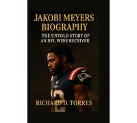 JAKOBI MEYERS BIOGRAPHY: The Untold Story of an NFL Wide Receiver