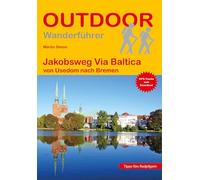 Jakobsweg Via Baltica von Usedom nach Bremen: Wandern auf Pilgerwegen: Routen, Wegbeschreibungen und Reise-Infos: 262 (Outdoor Wanderführer Pilgern)