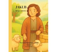 Jakub.: Droga zaufania („Od Adama do Jezusa. Pierwsze opowieści Biblii”)