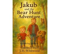 Jakub & The Bear Hunt Adventure: Colouring Edition
